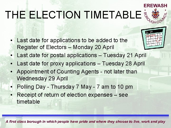 THE ELECTION TIMETABLE • Last date for applications to be added to the Register