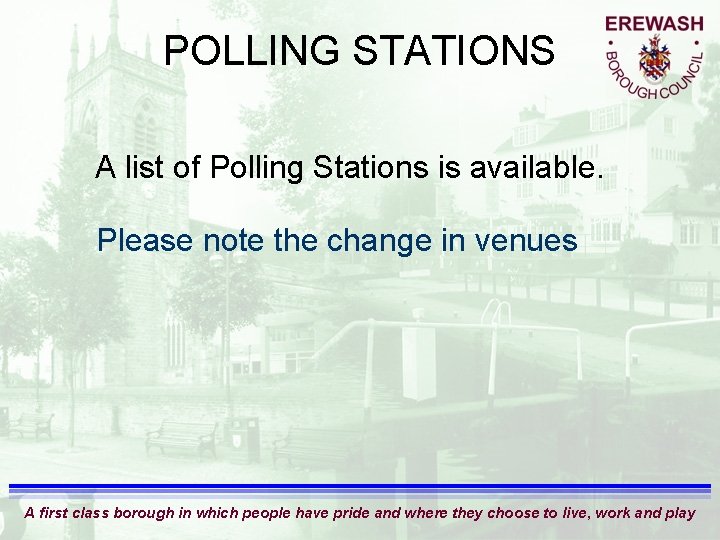 POLLING STATIONS A list of Polling Stations is available. Please note the change in