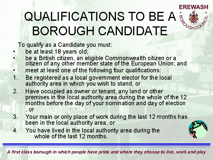 QUALIFICATIONS TO BE A BOROUGH CANDIDATE To qualify as a Candidate you must: •
