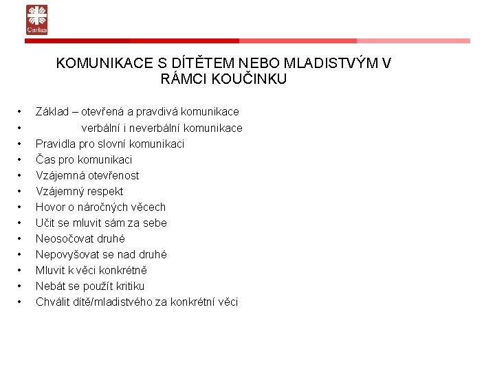 KOMUNIKACE S DÍTĚTEM NEBO MLADISTVÝM V RÁMCI KOUČINKU • • • • Základ –