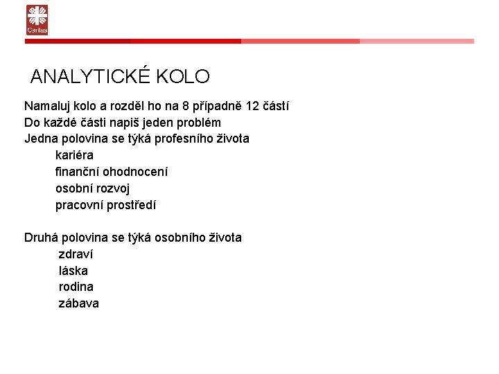 ANALYTICKÉ KOLO Namaluj kolo a rozděl ho na 8 případně 12 částí Do každé