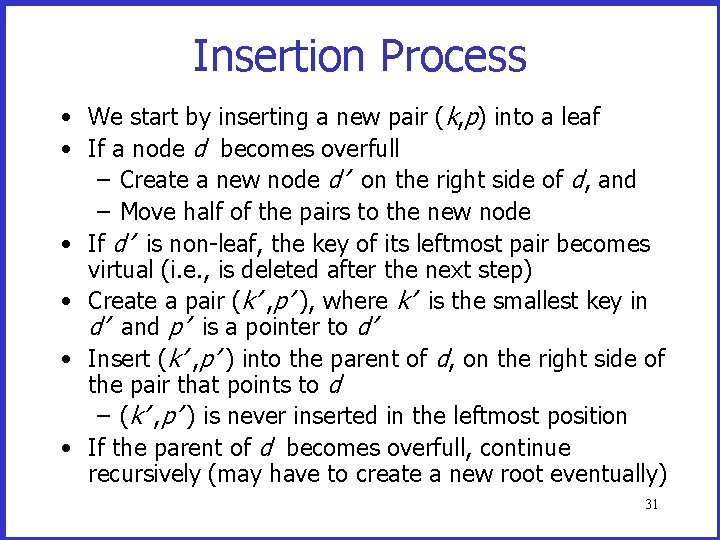 Insertion Process • We start by inserting a new pair (k, p) into a Insertion Process • We start by inserting a new pair (k, p) into a