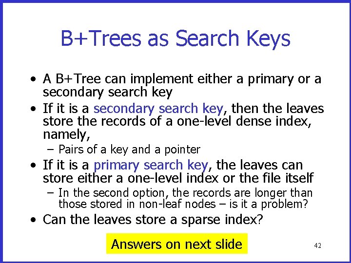 B+Trees as Search Keys • A B+Tree can implement either a primary or a B+Trees as Search Keys • A B+Tree can implement either a primary or a