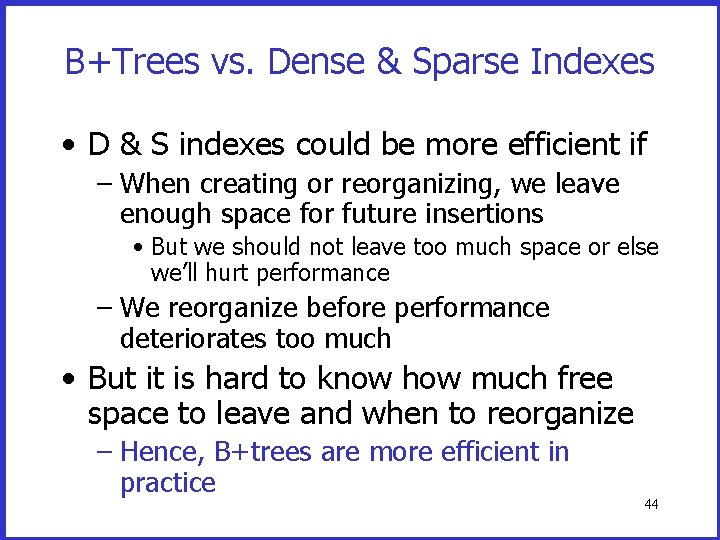 B+Trees vs. Dense & Sparse Indexes • D & S indexes could be more B+Trees vs. Dense & Sparse Indexes • D & S indexes could be more