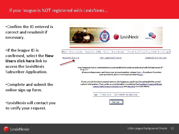 If your league is NOT registered with Lexis. Nexis… • Confirm the ID entered