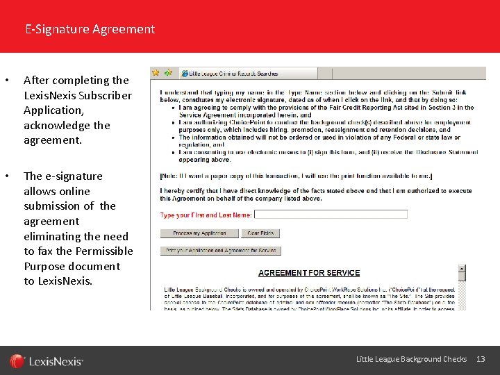 E-Signature Agreement • After completing the Lexis. Nexis Subscriber Application, acknowledge the agreement. •