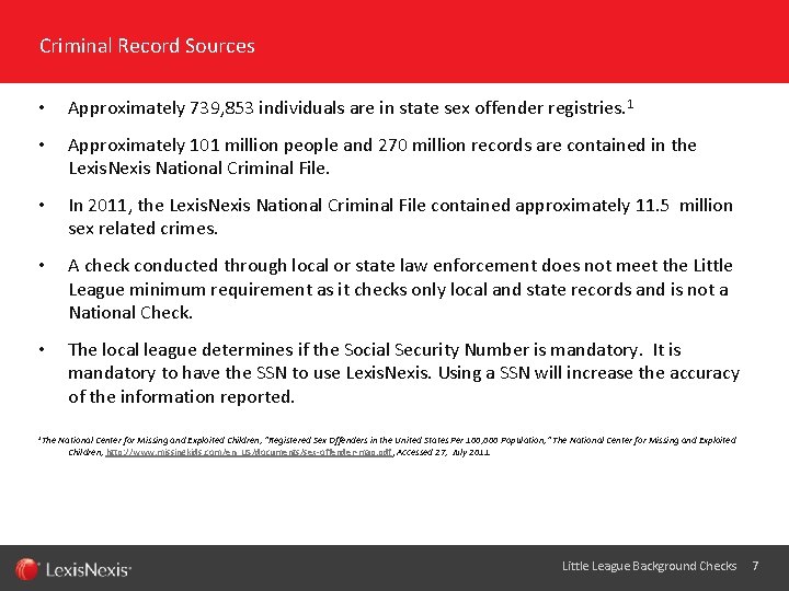 Criminal Record Sources • Approximately 739, 853 individuals are in state sex offender registries.