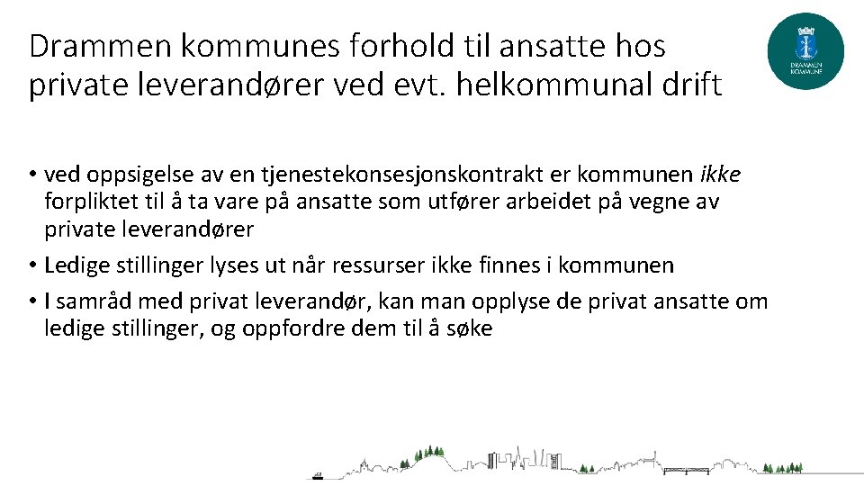 Drammen kommunes forhold til ansatte hos private leverandører ved evt. helkommunal drift • ved
