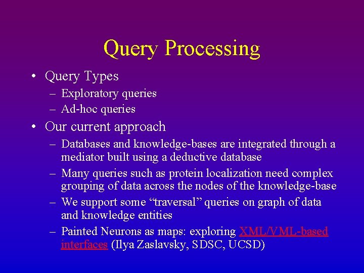 Query Processing • Query Types – Exploratory queries – Ad-hoc queries • Our current