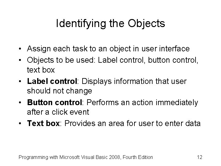 Identifying the Objects • Assign each task to an object in user interface •