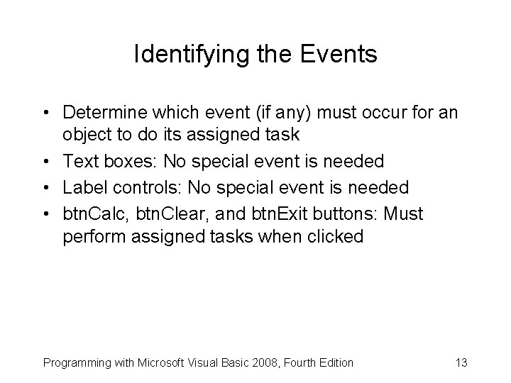 Identifying the Events • Determine which event (if any) must occur for an object