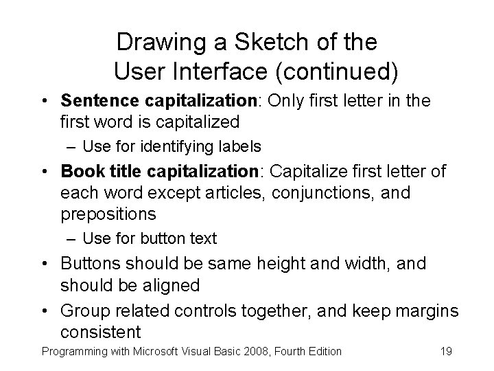 Drawing a Sketch of the User Interface (continued) • Sentence capitalization: Only first letter