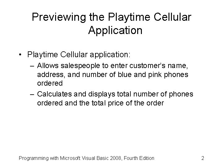 Previewing the Playtime Cellular Application • Playtime Cellular application: – Allows salespeople to enter