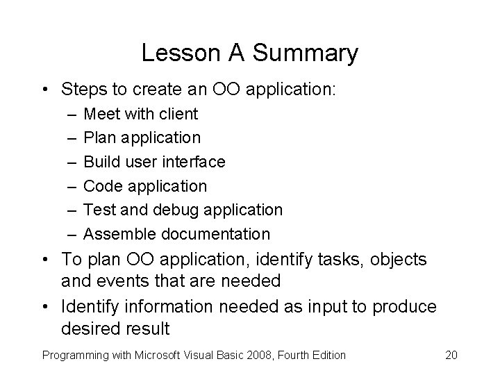 Lesson A Summary • Steps to create an OO application: – – – Meet