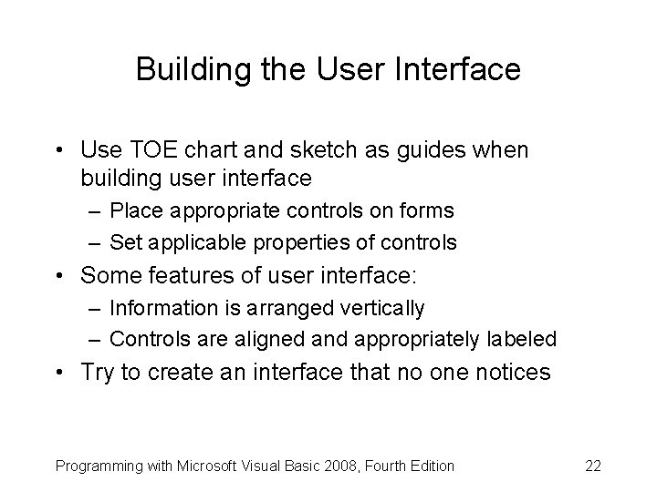 Building the User Interface • Use TOE chart and sketch as guides when building