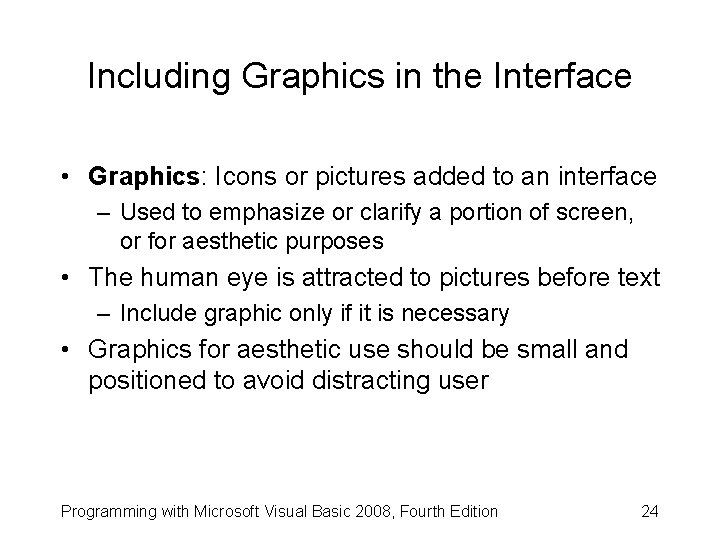 Including Graphics in the Interface • Graphics: Icons or pictures added to an interface