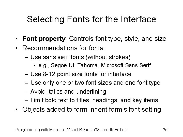 Selecting Fonts for the Interface • Font property: Controls font type, style, and size