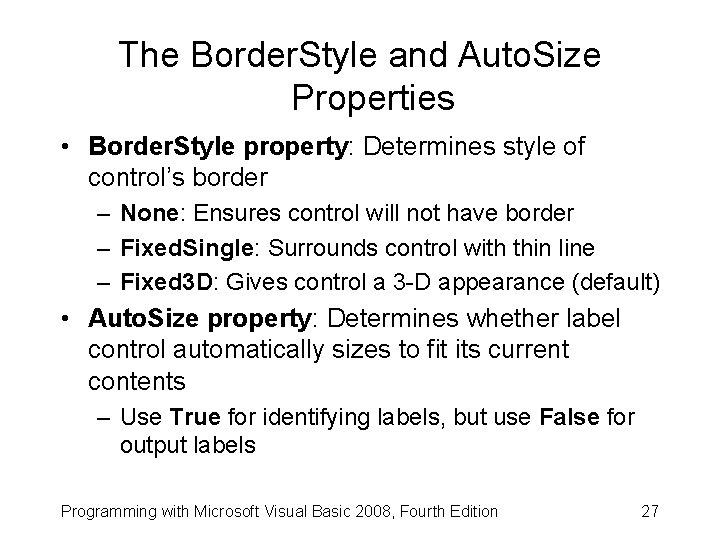 The Border. Style and Auto. Size Properties • Border. Style property: Determines style of