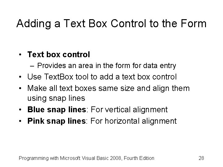 Adding a Text Box Control to the Form • Text box control – Provides