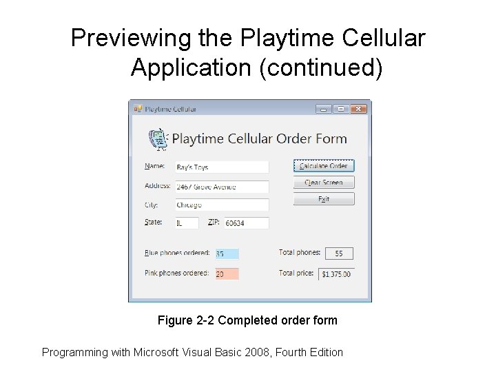 Previewing the Playtime Cellular Application (continued) Figure 2 -2 Completed order form Programming with