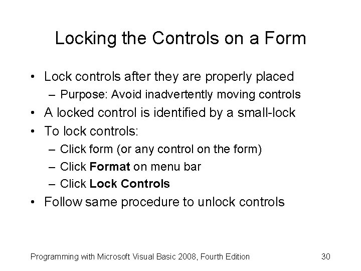 Locking the Controls on a Form • Lock controls after they are properly placed