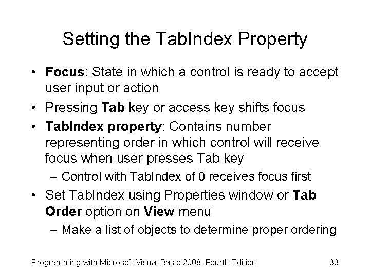 Setting the Tab. Index Property • Focus: State in which a control is ready