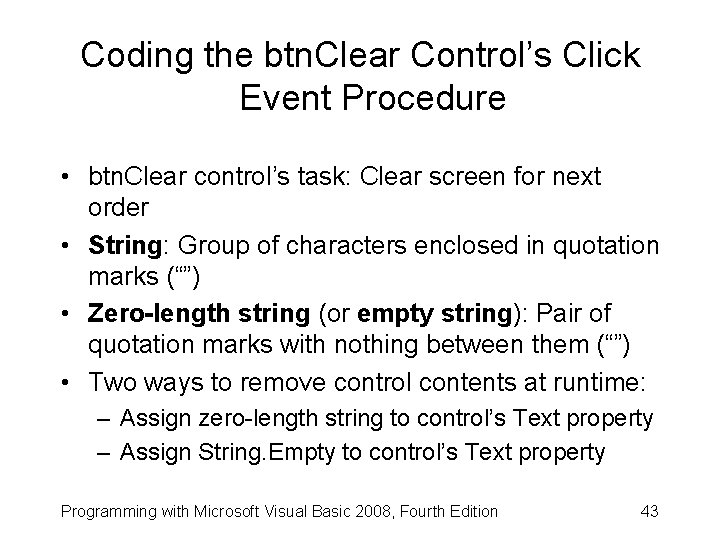 Coding the btn. Clear Control’s Click Event Procedure • btn. Clear control’s task: Clear