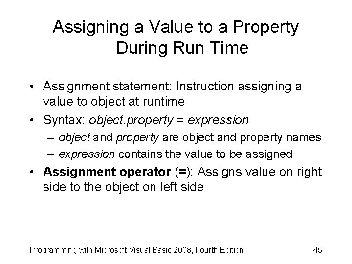 Assigning a Value to a Property During Run Time • Assignment statement: Instruction assigning