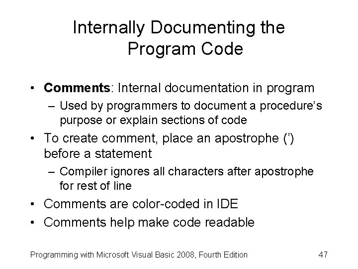 Internally Documenting the Program Code • Comments: Internal documentation in program – Used by