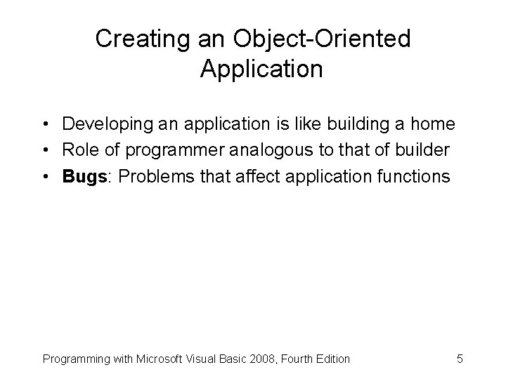 Creating an Object-Oriented Application • Developing an application is like building a home •