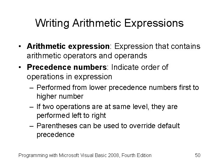 Writing Arithmetic Expressions • Arithmetic expression: Expression that contains arithmetic operators and operands •