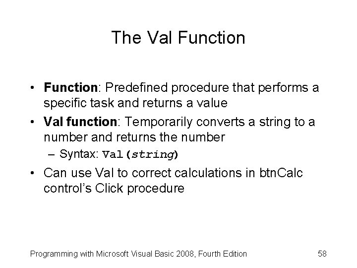 The Val Function • Function: Predefined procedure that performs a specific task and returns