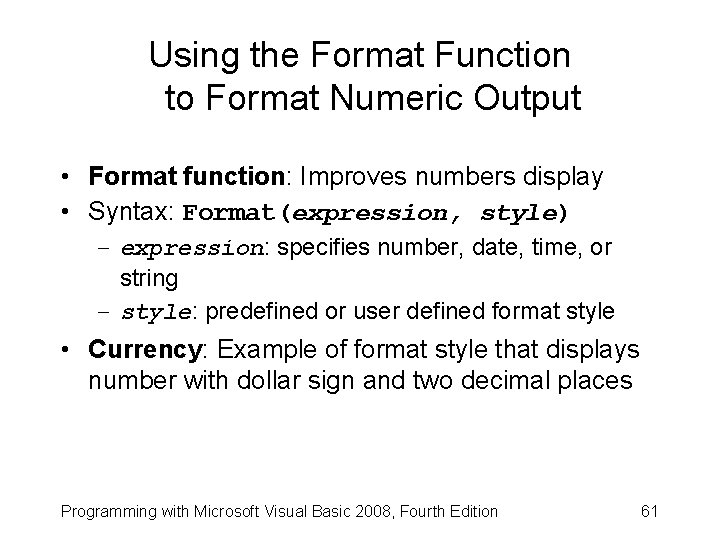 Using the Format Function to Format Numeric Output • Format function: Improves numbers display