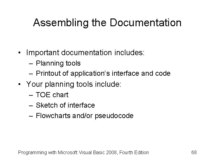 Assembling the Documentation • Important documentation includes: – Planning tools – Printout of application’s