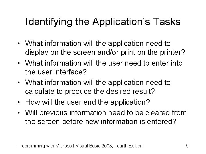 Identifying the Application’s Tasks • What information will the application need to display on
