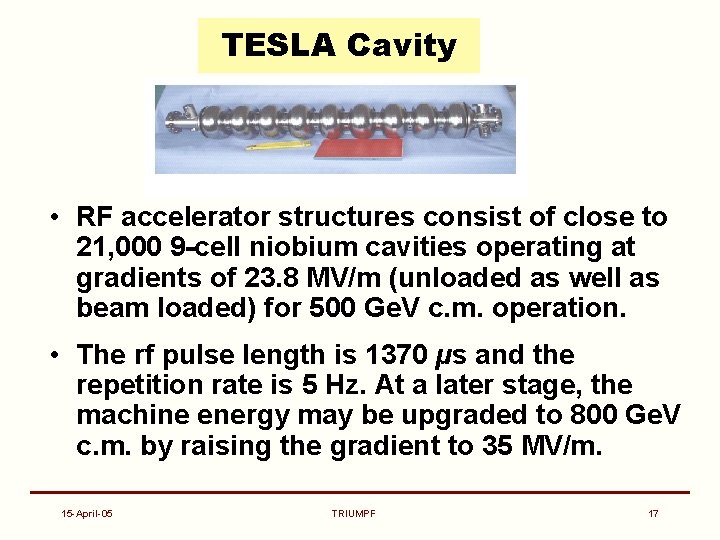 TESLA Cavity • RF accelerator structures consist of close to 21, 000 9 -cell