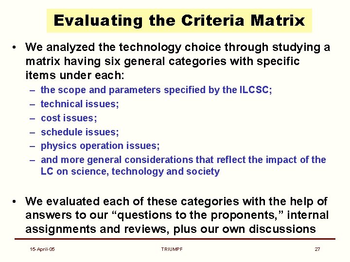 Evaluating the Criteria Matrix • We analyzed the technology choice through studying a matrix