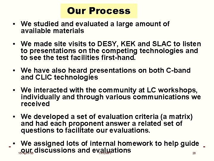 Our Process • We studied and evaluated a large amount of available materials •