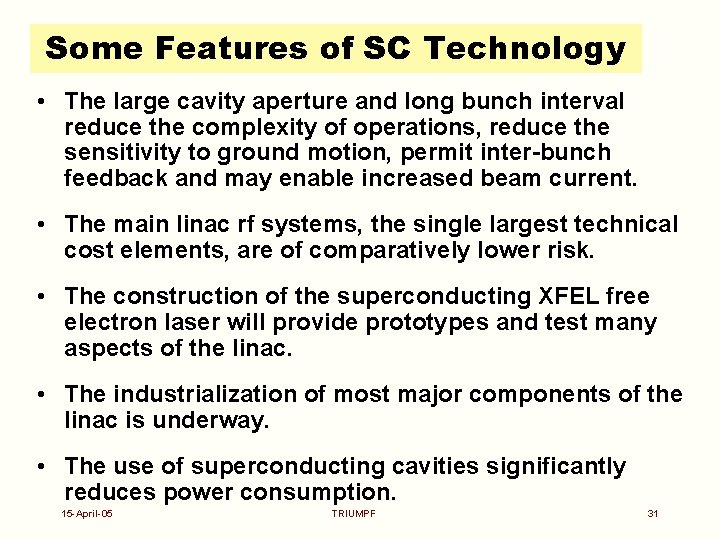 Some Features of SC Technology • The large cavity aperture and long bunch interval