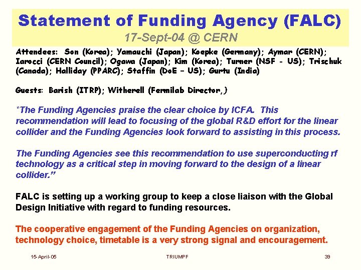 Statement of Funding Agency (FALC) 17 -Sept-04 @ CERN Attendees: Son (Korea); Yamauchi (Japan);