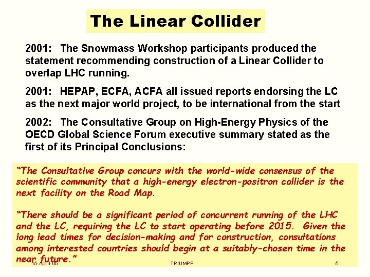 The Linear Collider 2001: The Snowmass Workshop participants produced the statement recommending construction of