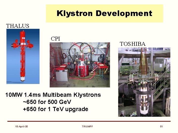 Klystron Development THALUS CPI TOSHIBA 10 MW 1. 4 ms Multibeam Klystrons ~650 for