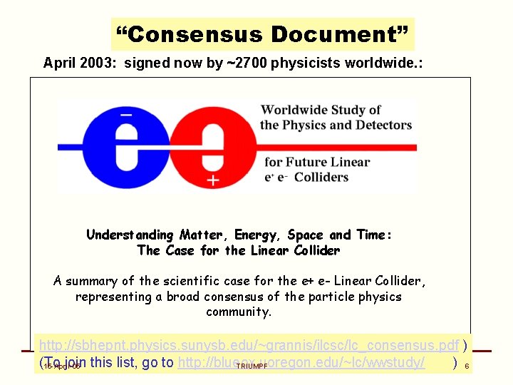 “Consensus Document” April 2003: signed now by ~2700 physicists worldwide. : Understanding Matter, Energy,