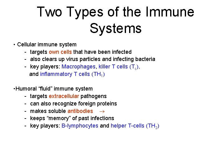 Two Types of the Immune Systems • Cellular immune system - targets own cells