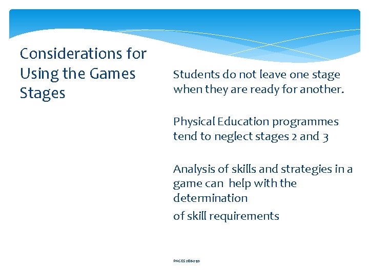 Considerations for Using the Games Stages 1. Students do not leave one stage when