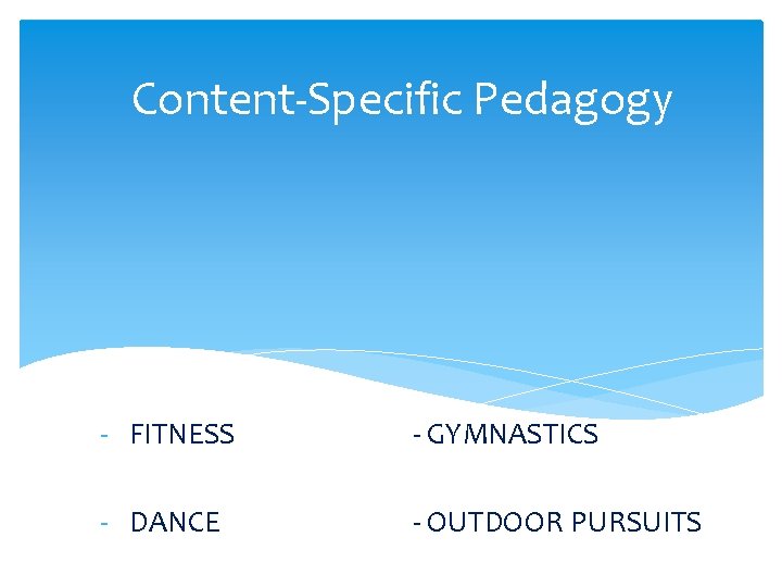 Content-Specific Pedagogy - FITNESS - GYMNASTICS - DANCE - OUTDOOR PURSUITS 