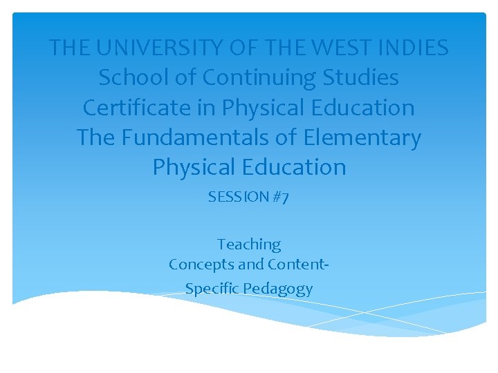 THE UNIVERSITY OF THE WEST INDIES School of Continuing Studies Certificate in Physical Education