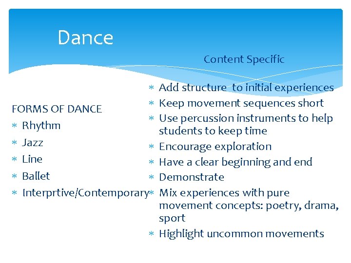 Dance Content Specific Add structure to initial experiences Keep movement sequences short FORMS OF