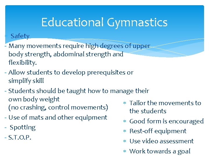 Educational Gymnastics Safety - Many movements require high degrees of upper body strength, abdominal