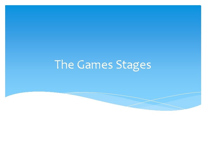 The Games Stages 